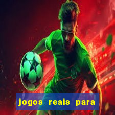 jogos reais para ganhar dinheiro